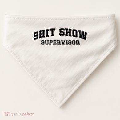 Shit Show Supervisor USA-Made Doggie Bandana