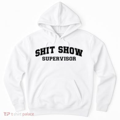 Shit Show Supervisor Hoodie