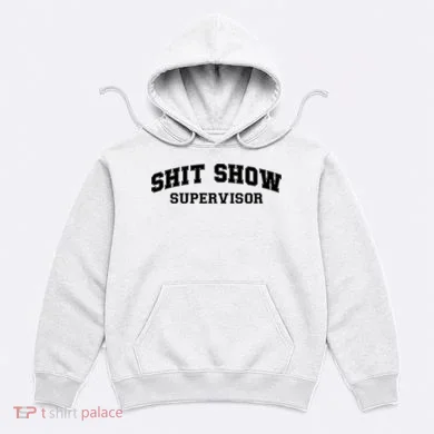 Shit Show Supervisor Hoodie