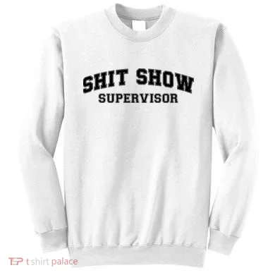 Shit Show Supervisor Sweatshirt