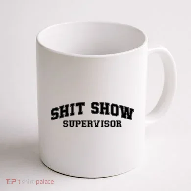 Shit Show Supervisor Coffee Mug back