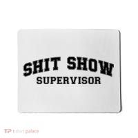 Shit Show Supervisor Mousepad thumb 0