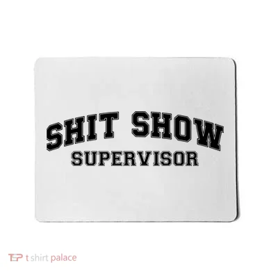 Shit Show Supervisor Mousepad