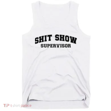 Shit Show Supervisor Tank Top