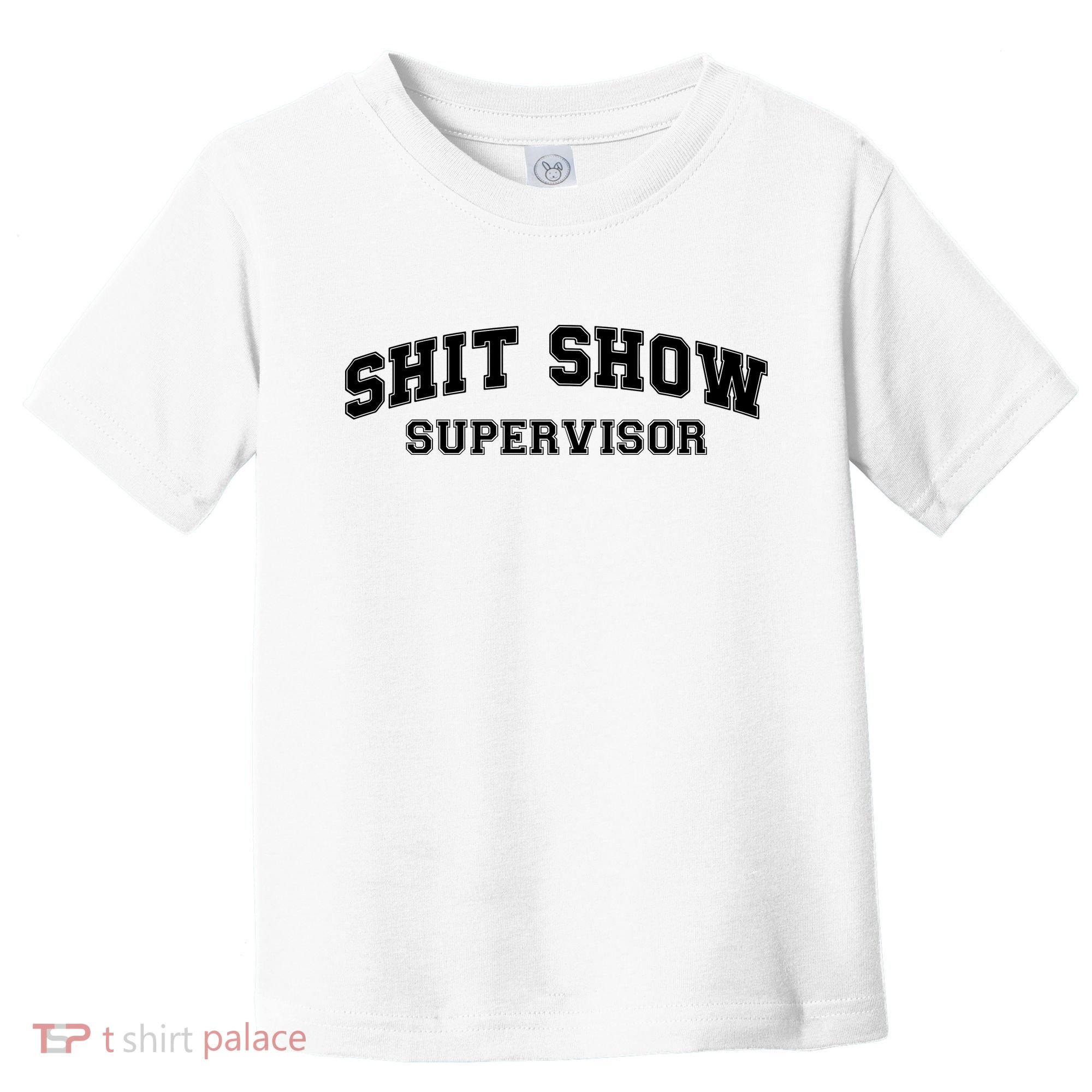 Shit Show Supervisor Toddler T-Shirt