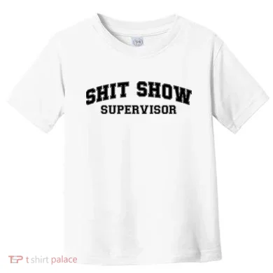 Shit Show Supervisor Toddler T-Shirt
