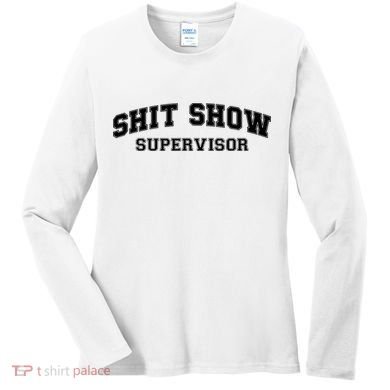 Shit Show Supervisor Women's Long Sleeve Shirt