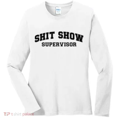 Shit Show Supervisor Women's Long Sleeve Shirt