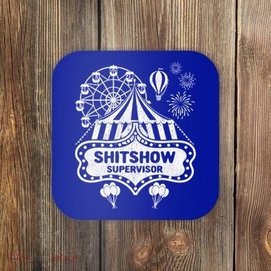 Shit Show Supervisor Funny Boss Ager Teacher And Mom Cool Gift Coaster