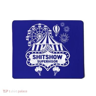 Shit Show Supervisor Funny Boss Ager Teacher And Mom Cool Gift Mousepad
