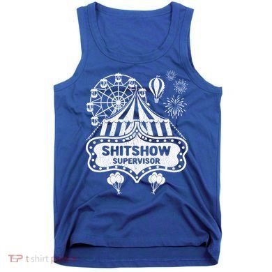 Shit Show Supervisor Funny Boss Ager Teacher And Mom Cool Gift Tank Top