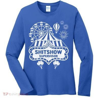 Shit Show Supervisor Funny Boss Ager Teacher And Mom Cool Gift Women's Long Sleeve Shirt