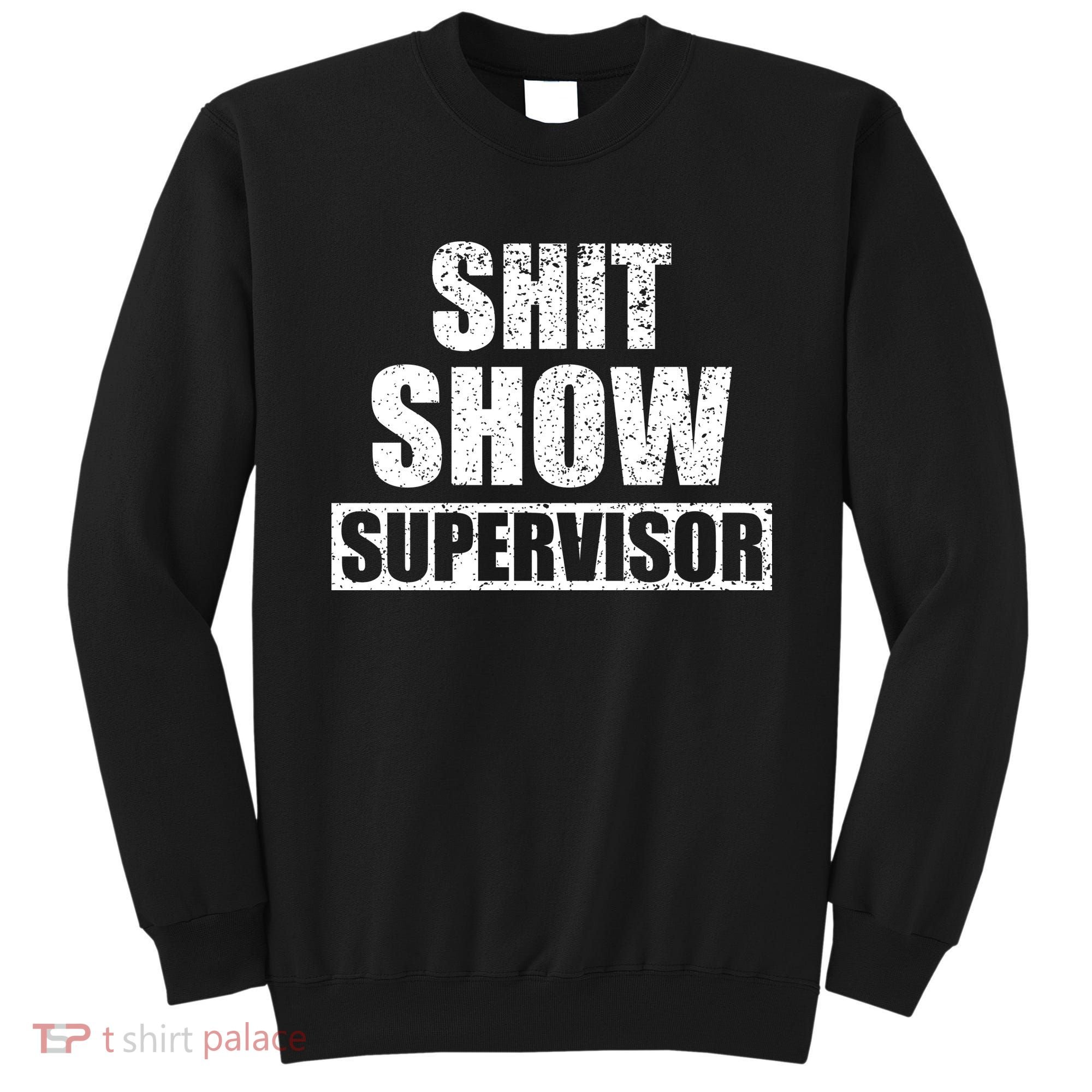 Shit Show Supervisor Funny Meme Sweatshirt