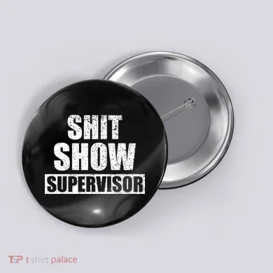 Shit Show Supervisor Funny Meme Button