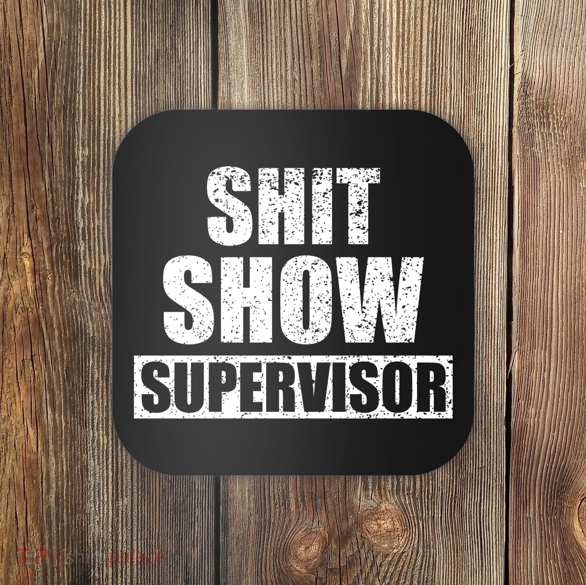 Shit Show Supervisor Funny Meme Coaster