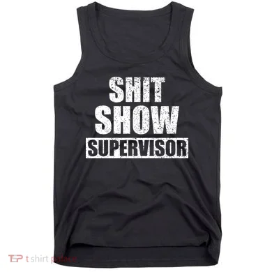 Shit Show Supervisor Funny Meme Tank Top