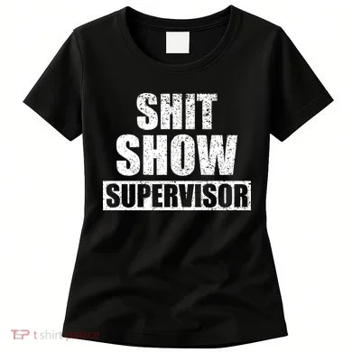 Shit Show Supervisor Funny Meme Women's T-Shirt