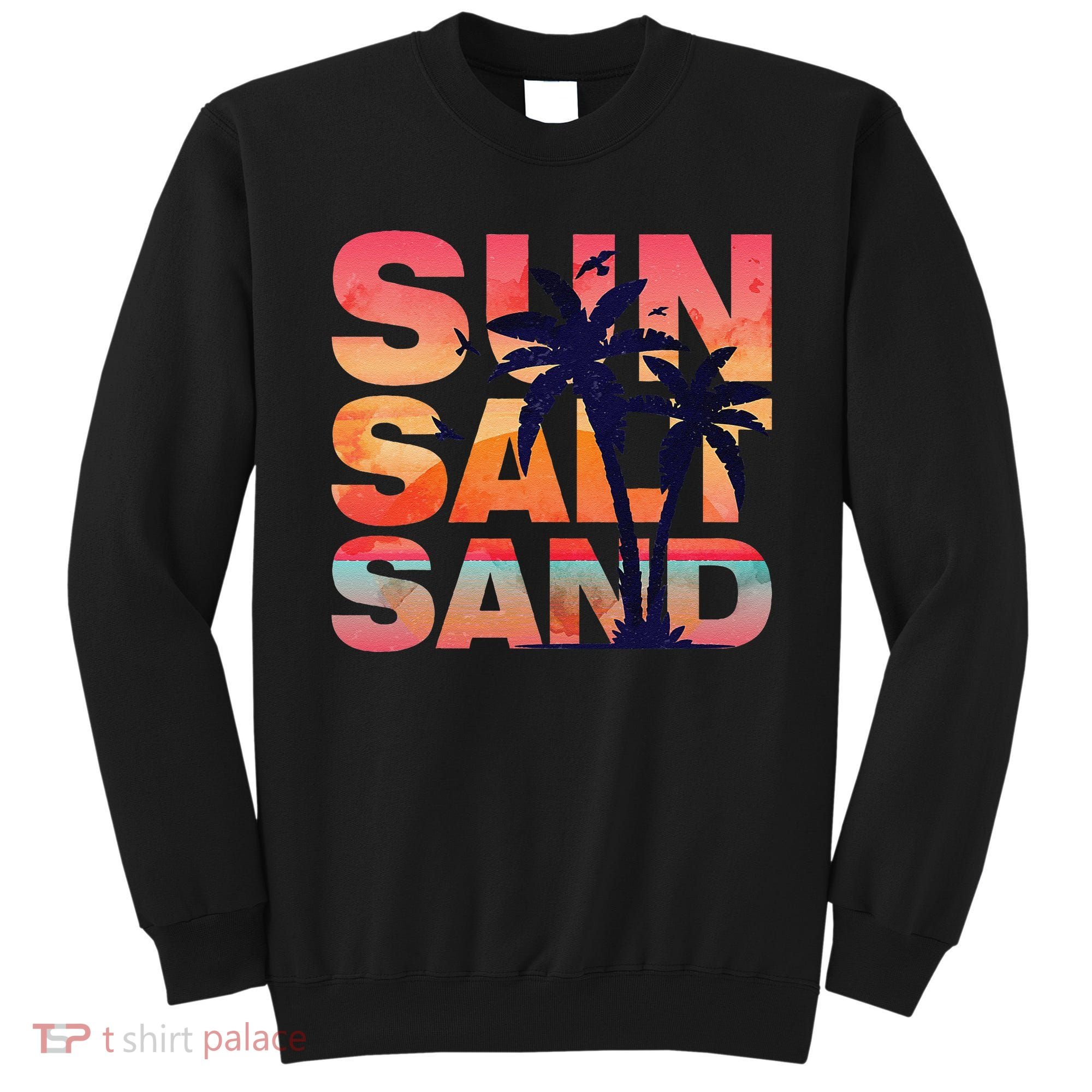 Sun Salt Sand Funny Beach Lover Summer Vacation Palm Tree Sweatshirt