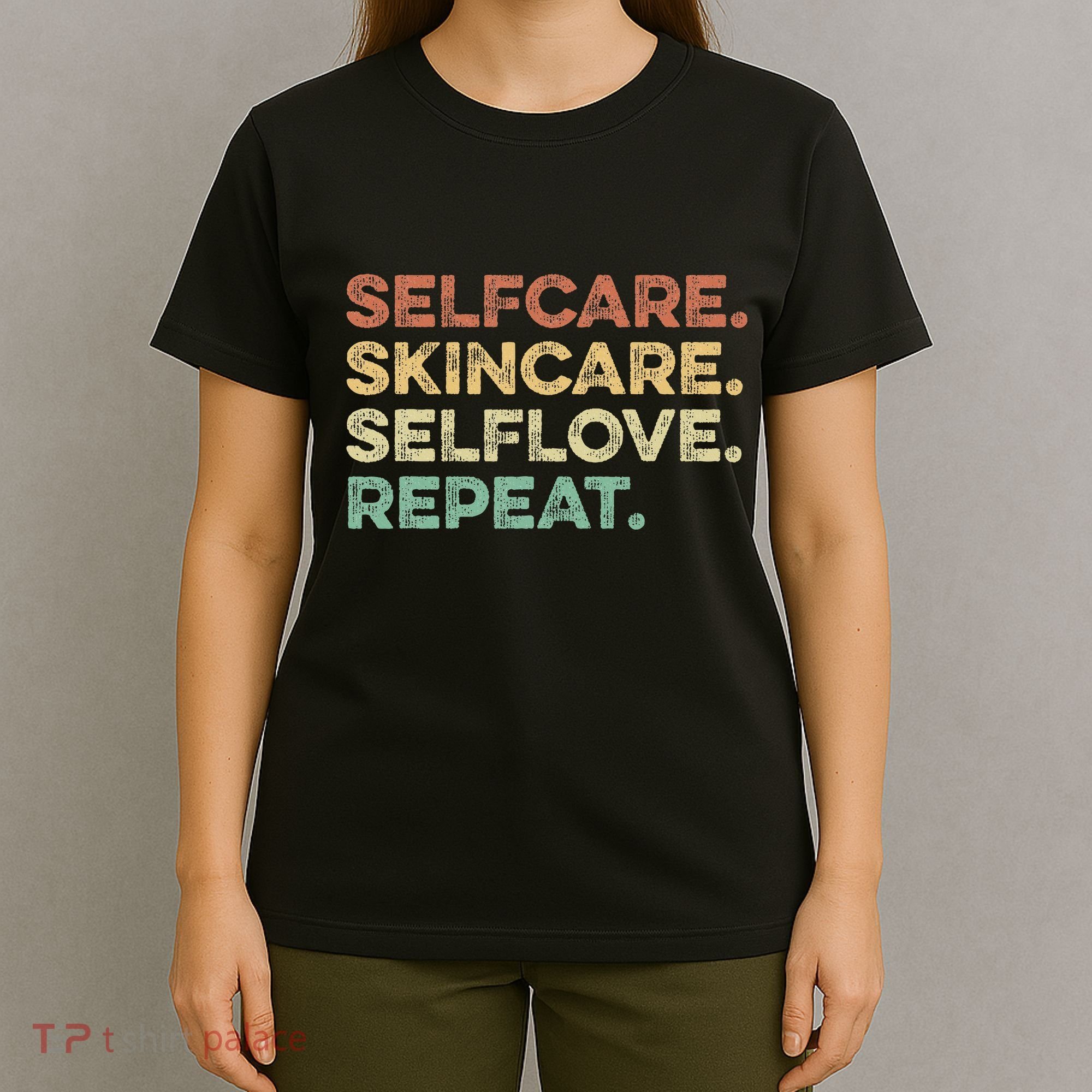 Selfcare Skincare Selflove Repeat Esthetician T-Shirt