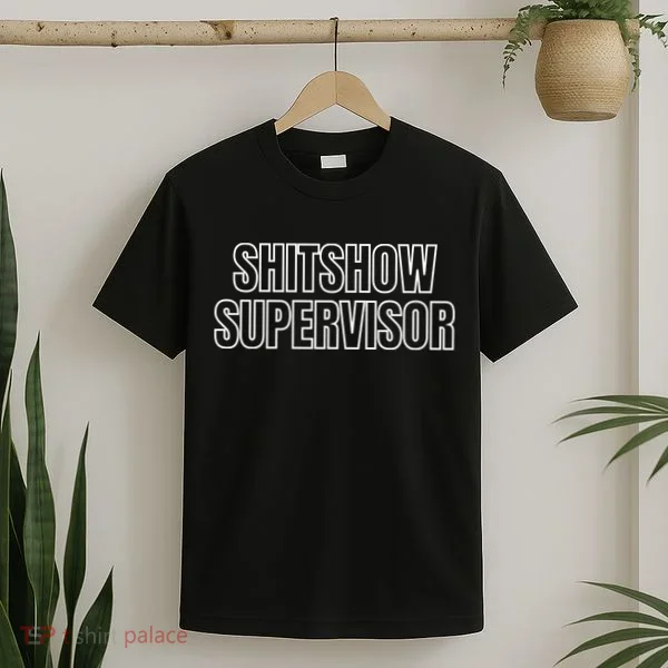 ShitShow Supervisor T-Shirt