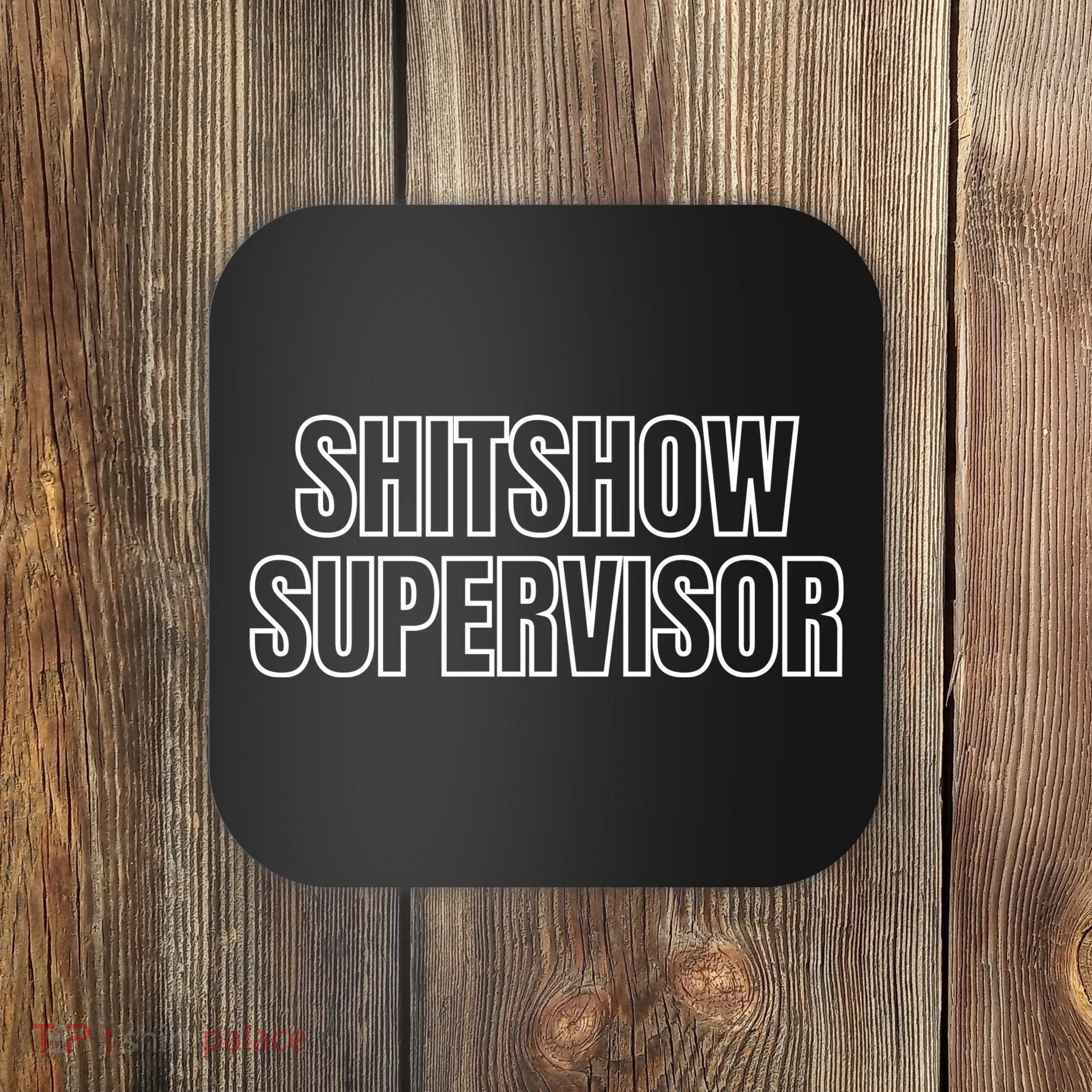 ShitShow Supervisor Coaster