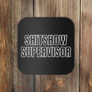 ShitShow Supervisor Coaster