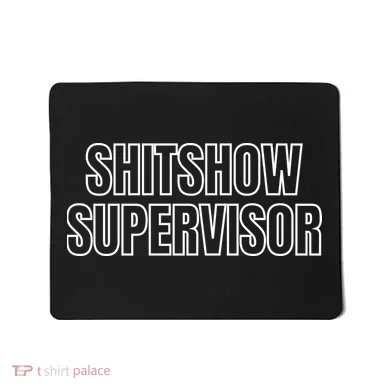 ShitShow Supervisor Mousepad
