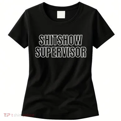 ShitShow Supervisor Women's T-Shirt