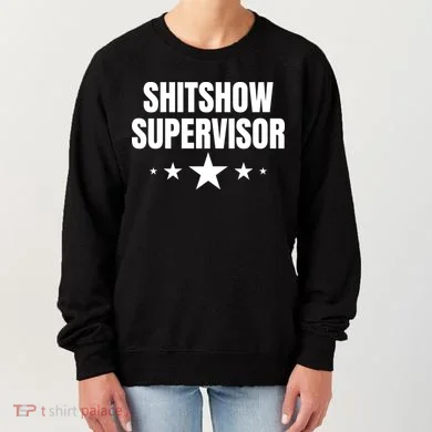 ShitShow Supervisor Women's Sweatshirt