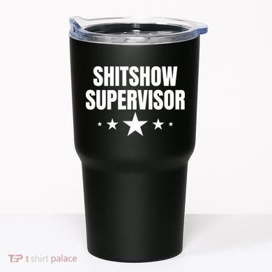 ShitShow Supervisor Tumbler