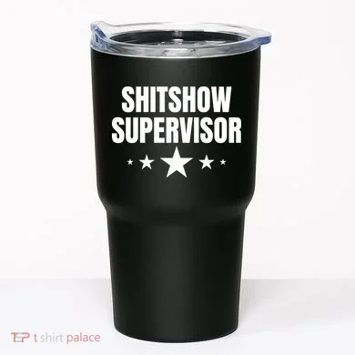 ShitShow Supervisor Tumbler