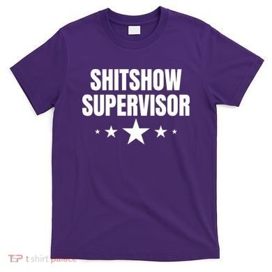 ShitShow Supervisor T-Shirt