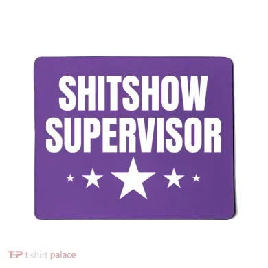 ShitShow Supervisor Mousepad