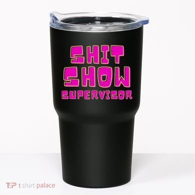 Shit Show Supervisor Funny Mom Boss Manager Tumbler