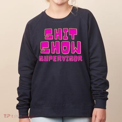 Shit Show Supervisor Funny Mom Boss Manager Women's Sweatshirt