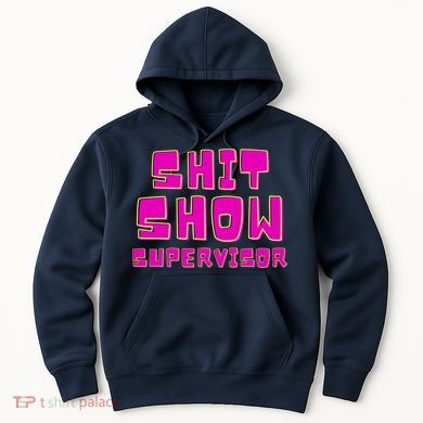 Shit Show Supervisor Funny Mom Boss Manager Hoodie