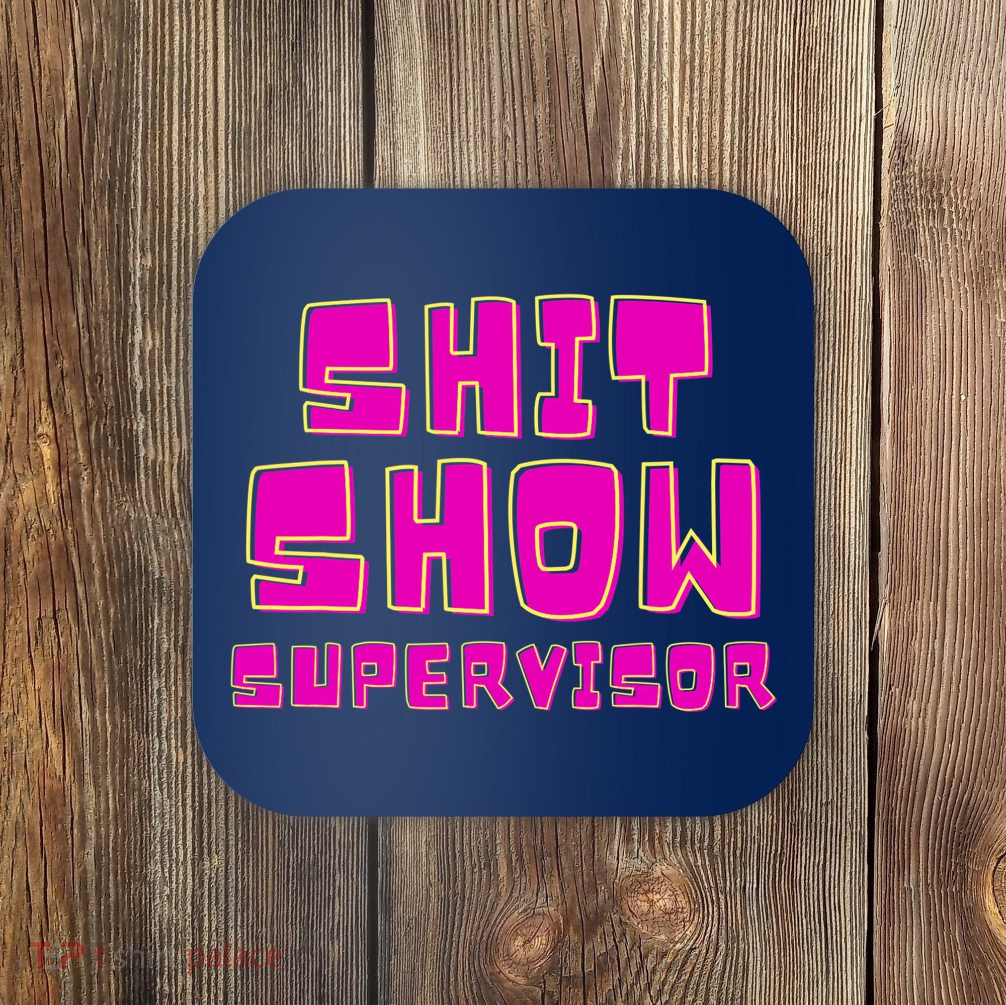 Shit Show Supervisor Funny Mom Boss Manager Coaster