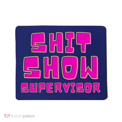 Shit Show Supervisor Funny Mom Boss Manager Mousepad