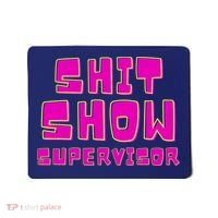 Shit Show Supervisor Funny Mom Boss Manager Mousepad thumb 0