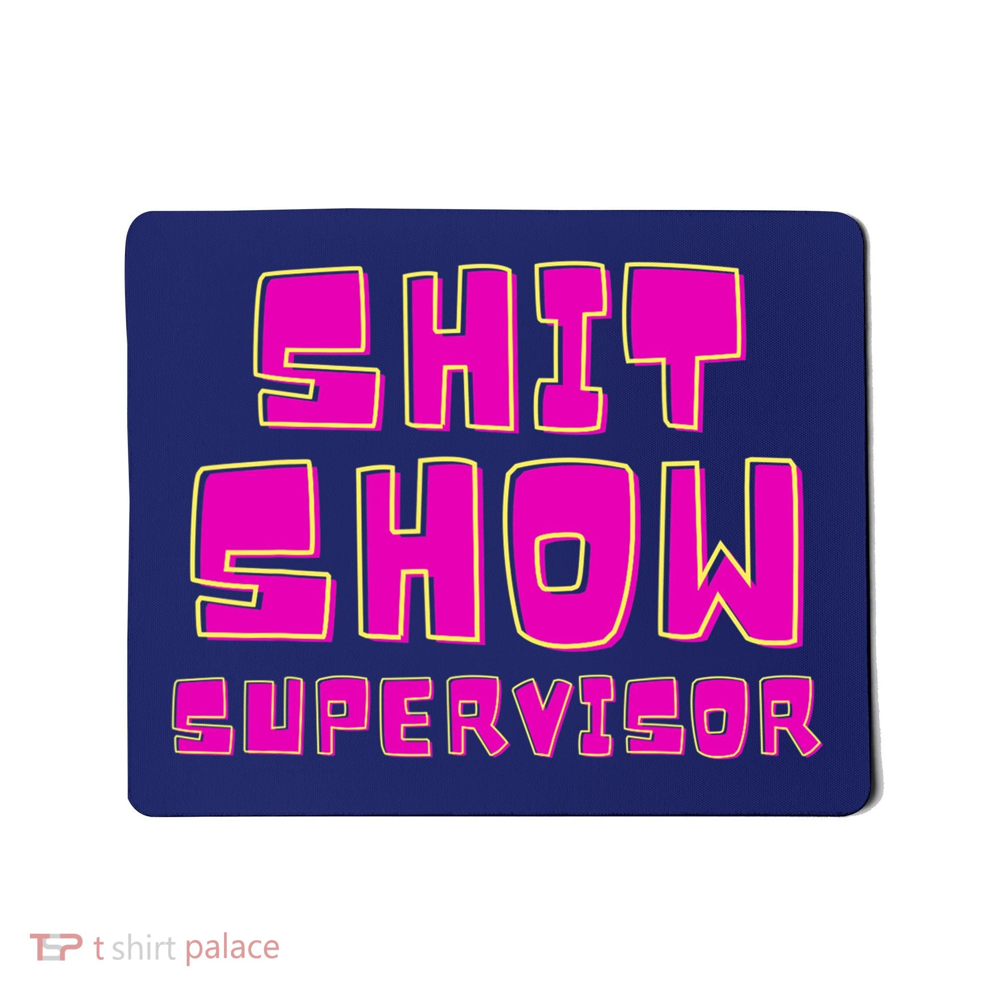Shit Show Supervisor Funny Mom Boss Manager Mousepad