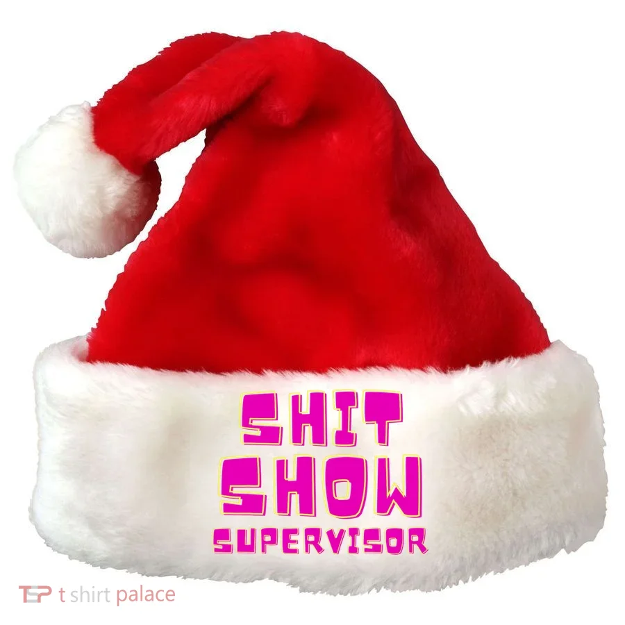 Shit Show Supervisor Funny Mom Boss Manager Santa Hat