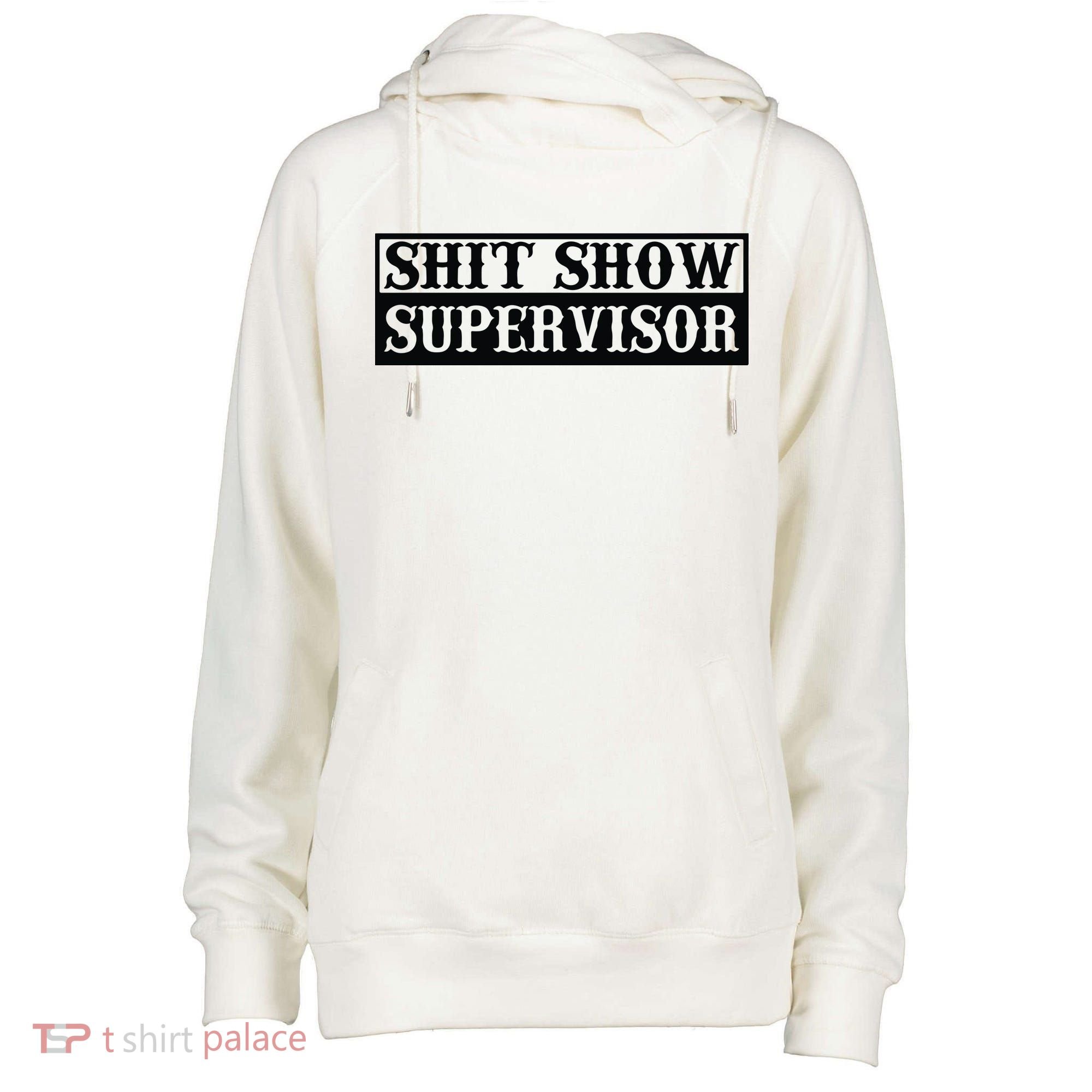Shit Show Supervisor Womens Funnel Neck Pullover Hood