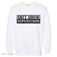 Shit Show Supervisor Garment-Dyed Sweatshirt thumb 0