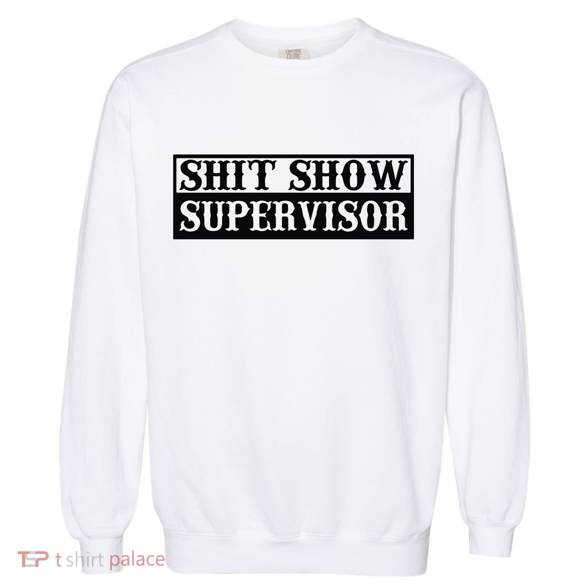 Shit Show Supervisor Garment-Dyed Sweatshirt