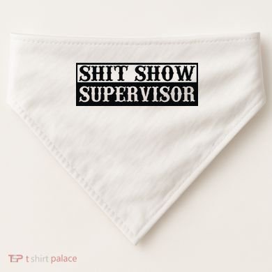 Shit Show Supervisor USA-Made Doggie Bandana