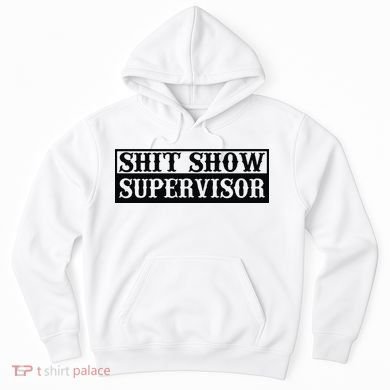 Shit Show Supervisor Hoodie