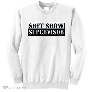 Shit Show Supervisor Sweatshirt