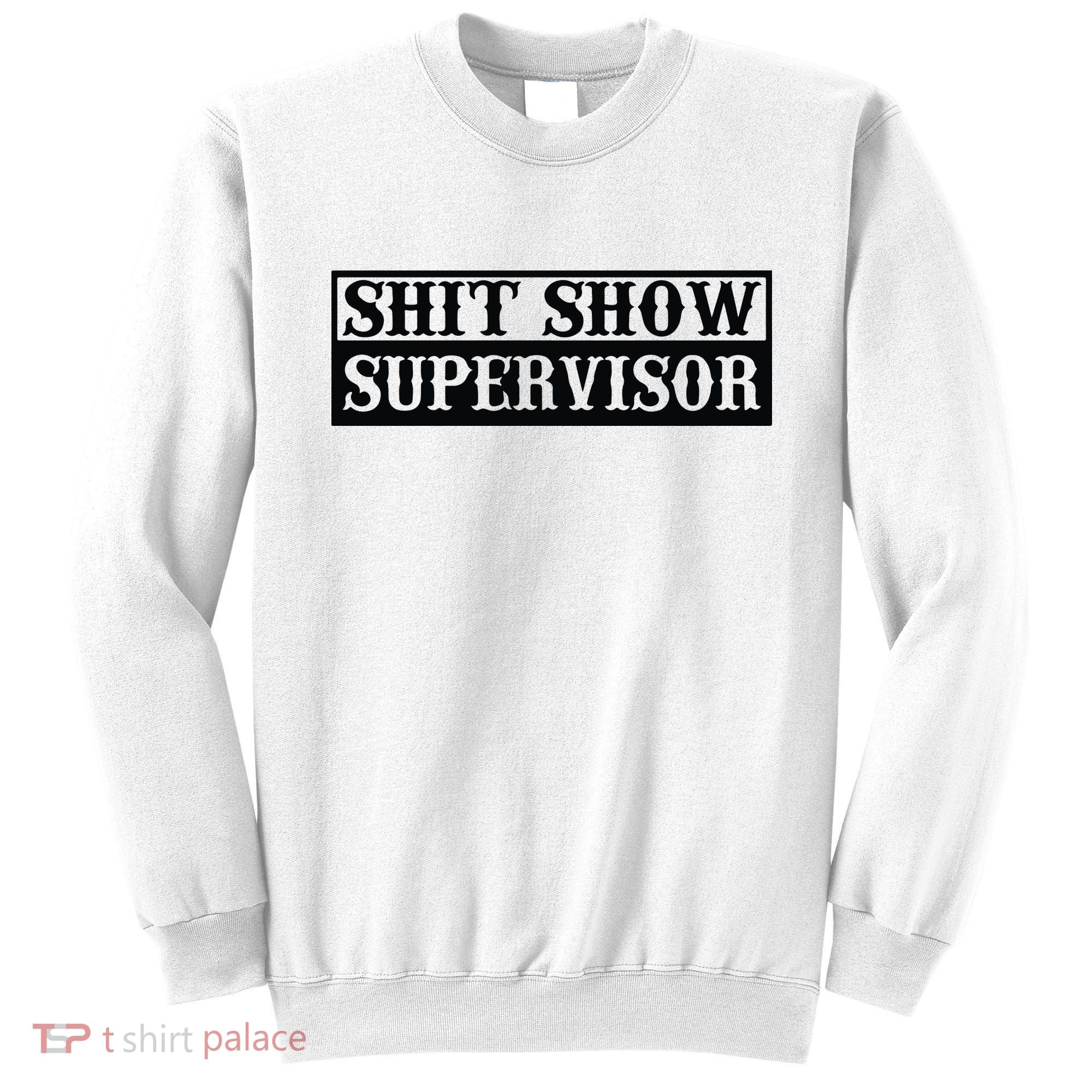 Shit Show Supervisor Sweatshirt