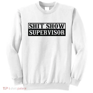 Shit Show Supervisor Sweatshirt