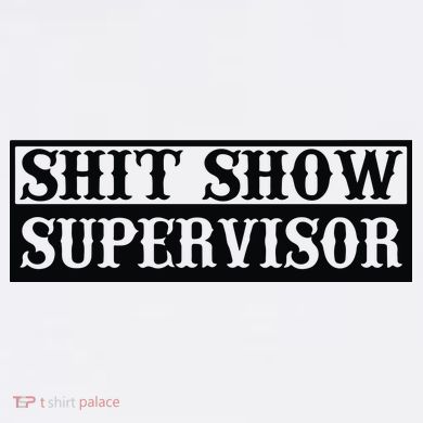 Shit Show Supervisor Sweatshirt